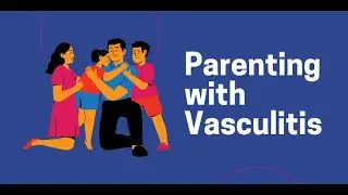 Parenting with Vasculitis