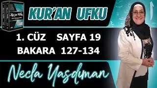 19. KUR'AN SAYFASI Kelime Meali, İ'râbı, Kısa Tefsiri (BAKARA 127-134) Necla Yasdıman Kur'an Ufku