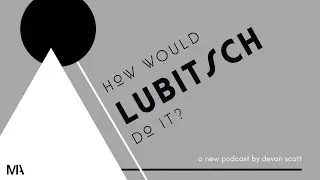TRAILER - How Would Lubitsch Do It? - The Podcast!