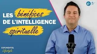 LES BÉNÉFICES DE L'INTELLIGENCE SPIRITUELLE - Exponentiel Lifestyle