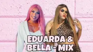 EDUARDA E BELLA - DOÍ + EU E VOCÊ ( MIX)