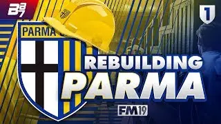 PARMA REBUILD | FOOTBALL MANAGER 2019 #1