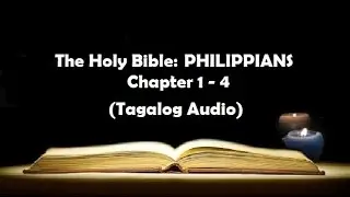 (11) The Holy Bible: PHILIPPIANS Chapter 1 - 4 (Tagalog Audio)
