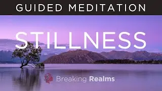 Guided Meditation for Stillness & Being Present (Mindfulness)
