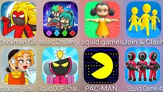 Squid Games,Join & Clash,PAC MAN,Stickman Go,Music Challenge,Displace It - Brain Finger,Squid DOP...