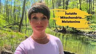 Światło, mitochondria, melatonina: Ukryty kod Twojego zdrowia