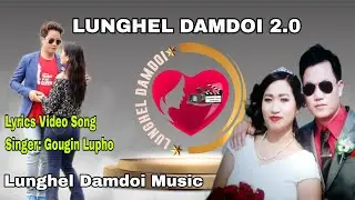 LUNGHEL DAMDOI 2.0||Lyrics Video||2025