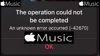 Apple Music Says The Operation Could Not be Completed An Unknown Error Occurred in iOS 14.7.1 iOS 15