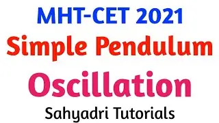 Simple Pendulum | Oscillation | MHT-CET 2021 | Sahyadri Tutorials