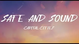 Capital Cities   Safe and Sound Lyrics