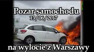 Pożar samochodu na wylocie z Warszawy 13/06/2017