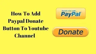 How To Add Donate Button To Youtube ! How to Add Paypal Donation Button to YouTube Channel !