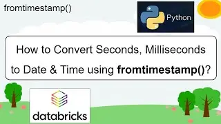 22. Convert Seconds, Milliseconds to Date & Time using fromtimestamp() |  
