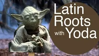 Latin Roots with Yoda