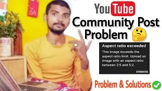 YouTube community post Aspect ratio exceeded problem⚡YouTube community  pic / photo / img not upload