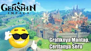 Pertama Kali Saya Main Genshin Impact 