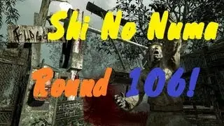 Black Ops Zombies - Shi No Numa Round 106