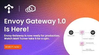 Envoy Gateway has reached 1.0 — Watch Matt Turner show off what it can do