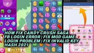 How To Fix Candy Crush Saga FB Login Error | Fix MOD Game Login Problem | Fix Invalid Key Hash 2022
