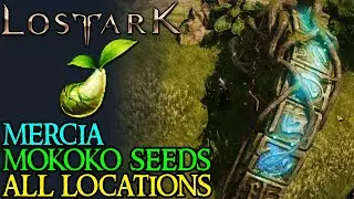LOST ARK MERCIA ALL MOKOKO SEED LOCATIONS
