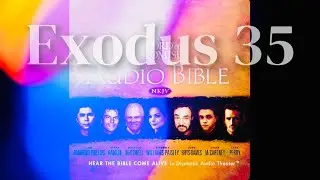 Exodus 35 The Bible NKJV 4K Audio Dramatized with Text