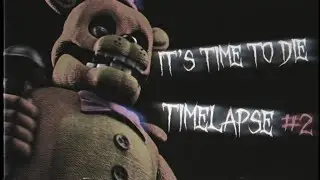 [SFM/FNAF] It's Time to Die: Time-lapse #2