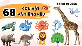 Con Vật Và Tiếng Kêu | Con Gì Đây | Dạy Tên Các Con vật Cho Bé Học Nói Nhanh. Dạy Trẻ Thông Minh Sớm