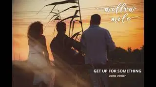 Willow Mile - Get Up For Something - Demo Version