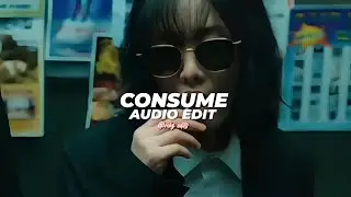 Consume - Chase Atlantic 「 edit audio 」