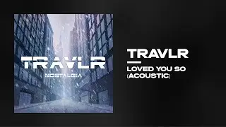 LOVED YOU SO (ACOUSTIC) [OFFICIAL VISUALIZER]