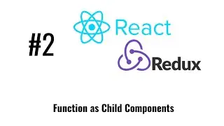 React js tutorial - React/Redux #2   Function as Child Components