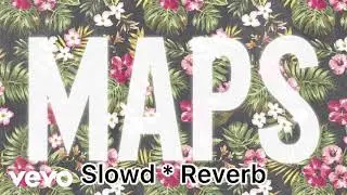 Map - maroon 5 (Slowed+Reverb)