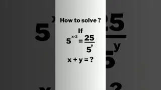 A Nice Maths Exponents Problem •x+y=? 
