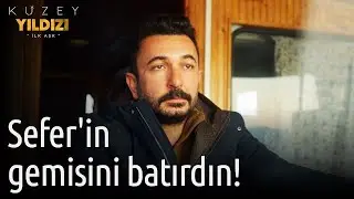 Kuzey Yıldızı İlk Aşk | Sefer'in Gemisini Batırdın!
