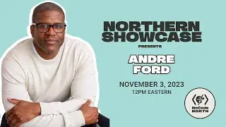 A Conversation with Andre Ford | NCN Northern Showcase