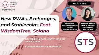New RWAs, Exchanges, and Stablecoins Feat. WisdomTree, Solana  - Security Token Show: Episode 254