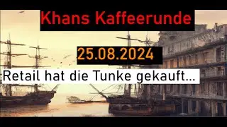 Retail hat die Tunke gekauft - Khans Kaffeerunde vom 25.08.2024