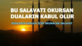 Duaların Kabul Olur  ( Salavat Getirince )