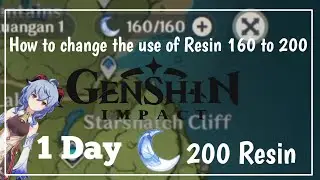 How to change the use of Resin 160 to 200 (Genshin Impact Tutorial)