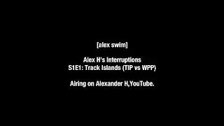 Alex H Interruptions S1E1: Track Islands (Track Islands Pictures vs Warner Pups. Pictures)