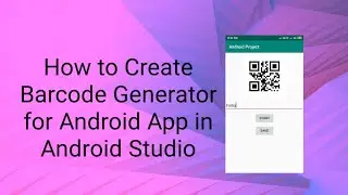 How to Create QR Code Generator for Android App in Android Studio
