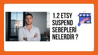 1.2 Etsy Suspend Sebepleri nelerdir ? 2023-2024 Etsy Eğitimi