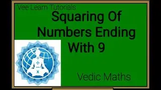 Squaring Of Numbers Ending With 9 | Vedic Maths | Vee Learn Tutorials