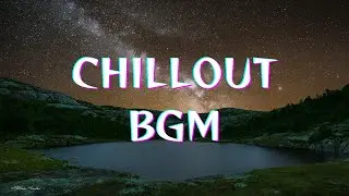 [睡眠導入] CHILL-BGM