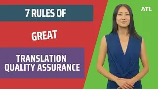 7 Rules of Great Translation Quality Assurance