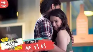 Dice Media | Adulting | Web Series | S02E03 - Me vs Us