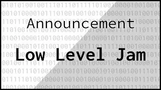Announcement: The Low Level Jam!
