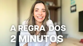 Regra dos 2 Minutos para Vencer a Procrastinação