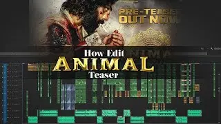 How They Edit ANIMAL Teaser | Sandeep Reddy Vanga | Ranbir Kapoor | Tutorial In Hindi