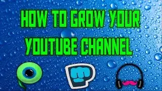 How To Grow Your Channel - All Info I've Found